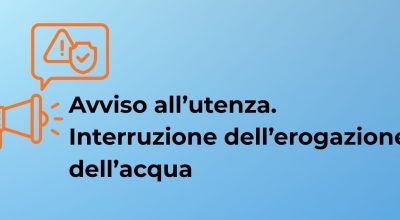 Avviso all’utenza – Interruzione dell’erogazione dell’acqua
